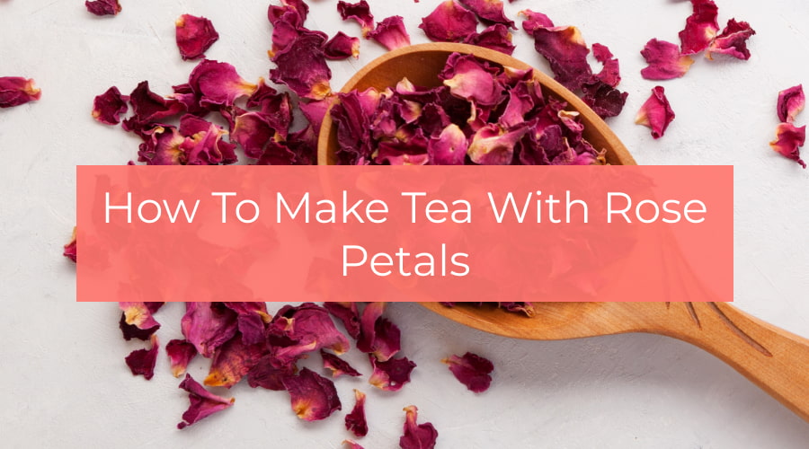 Rose Tea with Petals │ Loose Teas
